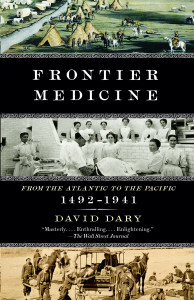 Frontier Medicine: From the ATlantic to the Pacific, 1492-1941 - ISBN: 9780307455420