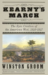 Kearny's March: The Epic Creation of the American West, 1846-1847 - ISBN: 9780307455741
