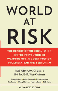 World at Risk: The Report of the Commission on the Prevention of Weapons of Mass Destruction Proliferation and Terrorism - ISBN: 9780307473264