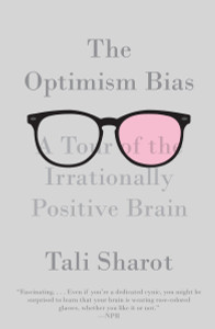 The Optimism Bias: A Tour of the Irrationally Positive Brain - ISBN: 9780307473516