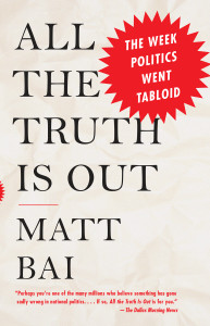 All the Truth Is Out: The Week Politics Went Tabloid - ISBN: 9780307474681