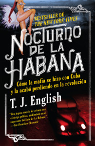 Nocturno de La Habana: Cómo la mafia se hizo con Cuba y la acabo perdiendo en la revolución - ISBN: 9780307741738