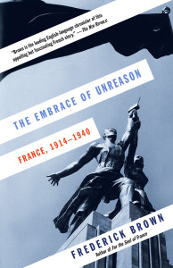 The Embrace of Unreason: France, 1914-1940 - ISBN: 9780307742360