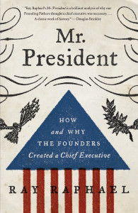 Mr. President: How and Why the Founders Created a Chief Executive - ISBN: 9780307742384