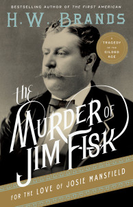 The Murder of Jim Fisk for the Love of Josie Mansfield: A Tragedy of the Gilded Age - ISBN: 9780307743251