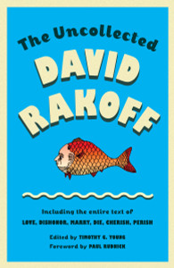 The Uncollected David Rakoff: Including the entire text of Love, Dishonor, Marry, Die, Cherish, Perish - ISBN: 9780307946478