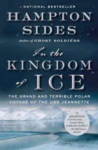In the Kingdom of Ice: The Grand and Terrible Polar Voyage of the USS Jeannette - ISBN: 9780307946911