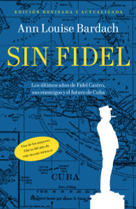 Sin Fidel: Los ultimos anos de Fidel Castro, sus enemigos y el futuro de Cuba - ISBN: 9780307947758