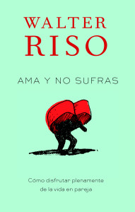 Ama y no sufras: Como disfrutar plenamente de la vida en pareja - ISBN: 9780307947833