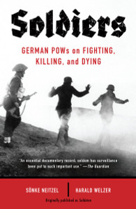Soldiers: German POWs on Fighting, Killing, and Dying - ISBN: 9780307948335