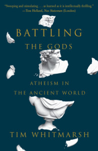 Battling the Gods: Atheism in the Ancient World - ISBN: 9780307948779