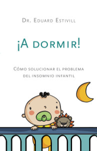 ¡A dormir!: Cómo solucionar el problema del insomnio infantil - ISBN: 9780345802477