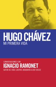 Hugo Chávez: mi primera vida: Conversaciones con Hugo Chávez - ISBN: 9780345805386