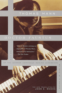 Doctor Faustus: The Life of the German Composer Adrian Leverkuhn as Told by a Friend - ISBN: 9780375701160