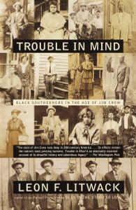 Trouble in Mind: Black Southerners in the Age of Jim Crow - ISBN: 9780375702631