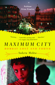 Maximum City: Bombay Lost and Found - ISBN: 9780375703409