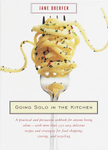 Going Solo in the Kitchen: A Practical and Persuasive Cookbook for Anyone Living Alone-with More Than 350 Easy, Delicious Recipes and Strategies for Food Shopping, Storing, and Recycling - ISBN: 9780375703935