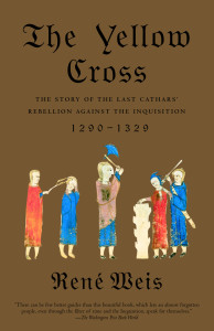 The Yellow Cross: The Story of the Last Cathars' Rebellion Against the Inquisition, 1290-1329 - ISBN: 9780375704413