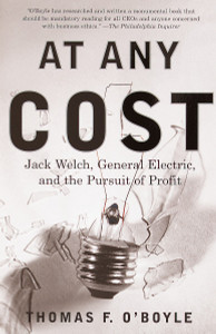 At Any Cost: Jack Welch, General Electric, and the Pursuit of Profit - ISBN: 9780375705670