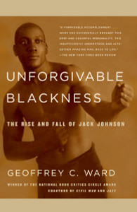 Unforgivable Blackness: The Rise and Fall of Jack Johnson - ISBN: 9780375710049