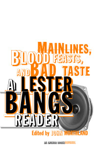 Main Lines, Blood Feasts, and Bad Taste: A Lester Bangs Reader - ISBN: 9780375713675