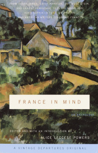 France in Mind: An Anthology: From Henry James, Edith Wharton, Gertrude Stein, and Ernest Hemingway to Peter Mayle and Adam Gopnik--A Feast of British and American Writers Celebrate France - ISBN: 9780375714351