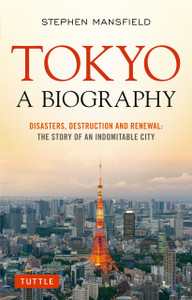 Tokyo: A Biography: Disasters, Destruction and Renewal: The Story of an Indomitable City - ISBN: 9784805313299
