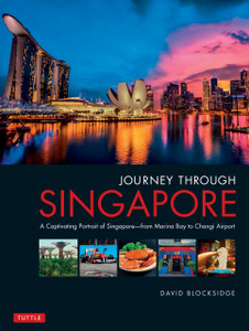 Journey Through Singapore: A Captivating Portrait of Singapore - from Marina Bay to Changi Airport - ISBN: 9780804847124