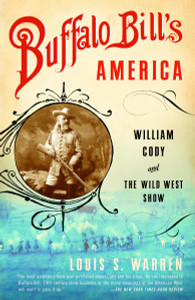 Buffalo Bill's America: William Cody and The Wild West Show - ISBN: 9780375726583