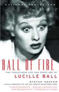 Ball of Fire: The Tumultuous Life and Comic Art of Lucille Ball - ISBN: 9780375727719