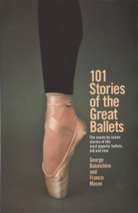 101 Stories of the Great Ballets: The scene-by-scene stories of the most popular ballets, old and new - ISBN: 9780385033985