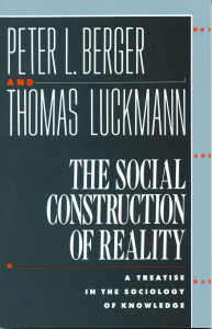 The Social Construction of Reality: A Treatise in the Sociology of Knowledge - ISBN: 9780385058988