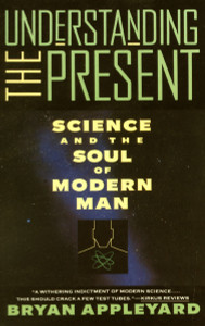 Understanding the Present: Science and the Soul of Modern Man - ISBN: 9780385420983