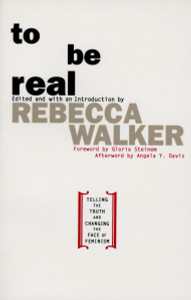 To Be Real: Telling the Truth and Changing the Face of Feminism - ISBN: 9780385472623