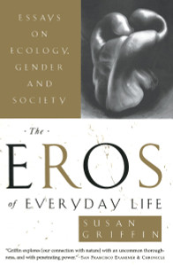 The Eros of Everyday Life: Essays on Ecology, Gender and Society - ISBN: 9780385473996