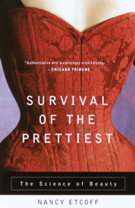 Survival of the Prettiest: The Science of Beauty - ISBN: 9780385479424