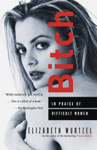 Bitch: In Praise of Difficult Women - ISBN: 9780385484015