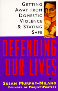 Defending Our Lives: Getting Away From Domestic Violence & Staying Safe - ISBN: 9780385484411