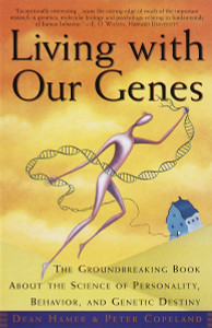 Living with Our Genes: The Groundbreaking Book About the Science of Personality, Behavior, and Genetic Destiny - ISBN: 9780385485845