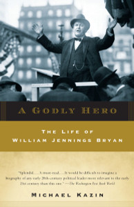A Godly Hero: The Life of William Jennings Bryan - ISBN: 9780385720564