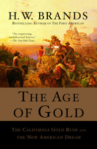 The Age of Gold: The California Gold Rush and the New American Dream - ISBN: 9780385720885