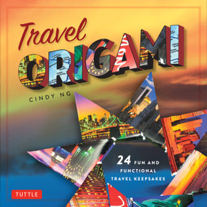 Travel Origami: 24 Fun and Functional Travel Keepsakes [Origami Books, 24 Projects] - ISBN: 9780804847865