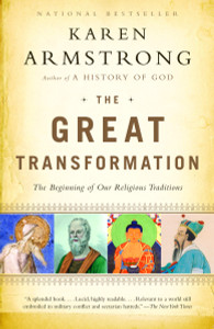The Great Transformation: The Beginning of Our Religious Traditions - ISBN: 9780385721240
