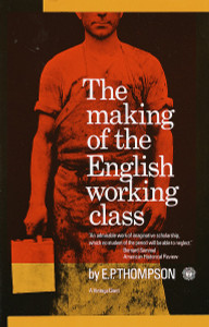The Making of the English Working Class:  - ISBN: 9780394703220