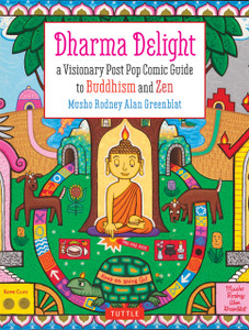 Dharma Delight: A Visionary Post Pop Comic Guide to Buddhism and Zen - ISBN: 9780804845267