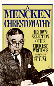 A Mencken Chrestomathy: His Own Selection of His Choicest Writings - ISBN: 9780394752099