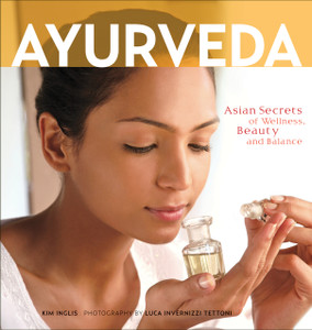 Ayurveda: Asian Secrets of Wellness, Beauty and Balance - ISBN: 9780804846561