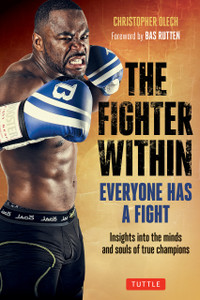The Fighter Within: Everyone Has A Fight-Insights into the Minds and Souls of True Champions - ISBN: 9780804845953