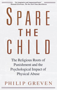 Spare the Child: The Religious Roots of Punishment and the Psychological Impact of Physical Abuse - ISBN: 9780679733386