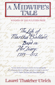 A Midwife's Tale: The Life of Martha Ballard, Based on Her Diary, 1785-1812 - ISBN: 9780679733768